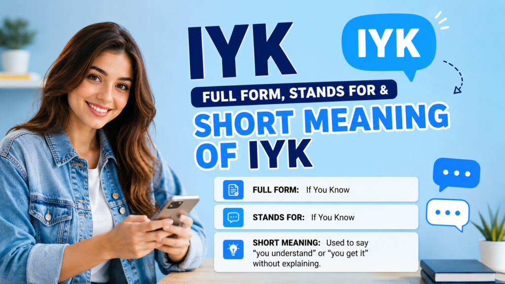 Full Form, Stands For & Short Meaning of IYK