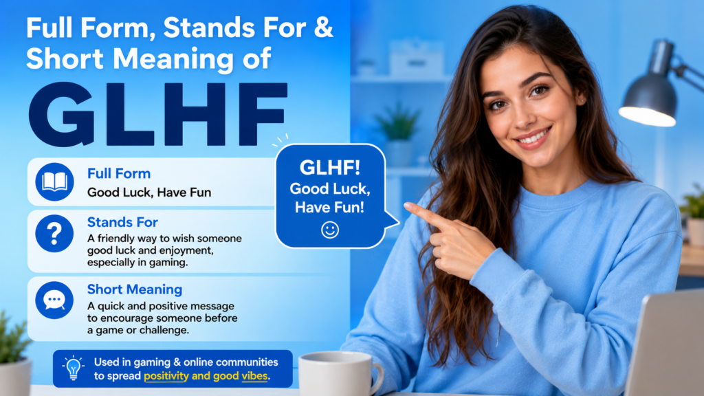 Full Form, Stands For & Short Meaning of GLHF