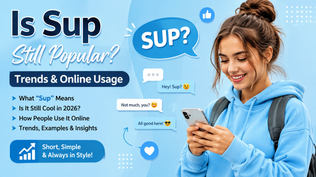 Is Sup Still Popular Trends & Online Usage