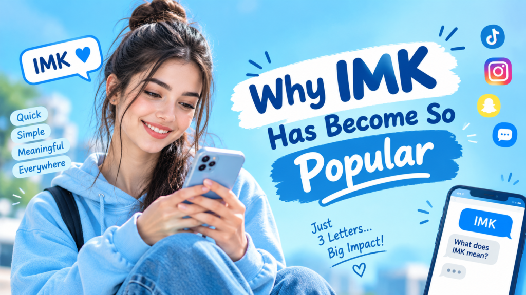 Why IMK Has Become So Popular