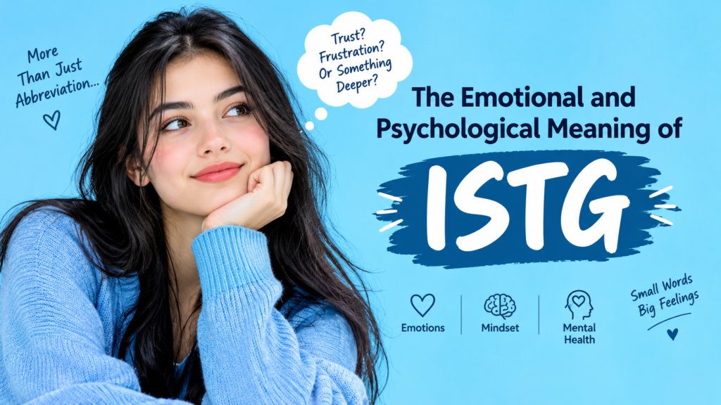 The Emotional and Psychological Meaning of ISTG