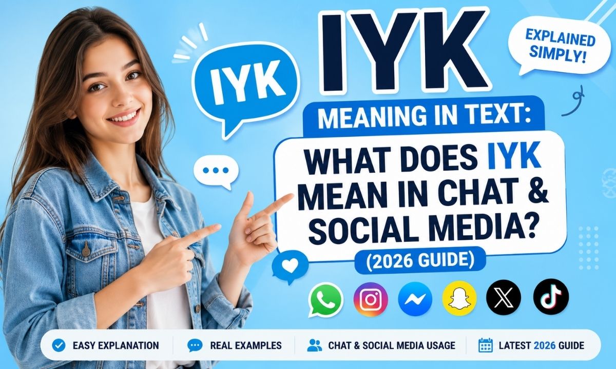 IYK Meaning in Text What Does IYK Mean in Chat & Social Media (2026 Guide)