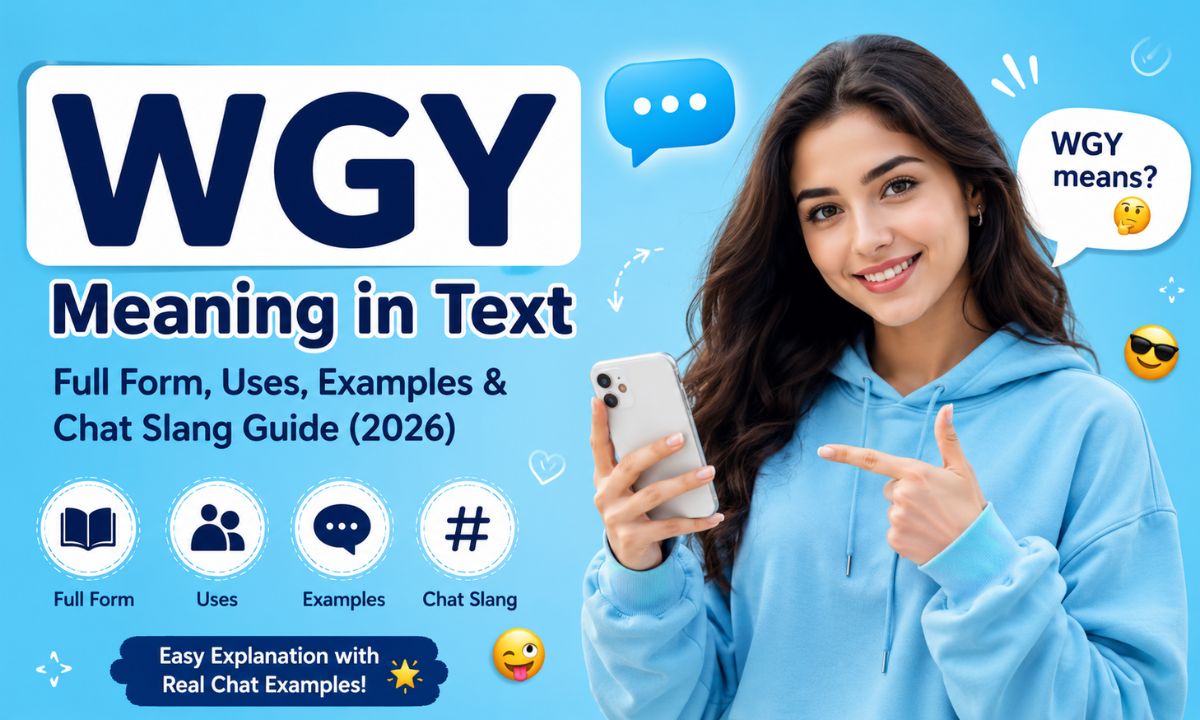 WGY Meaning in Text Full Form, Uses, Examples & Chat Slang Guide (2026)