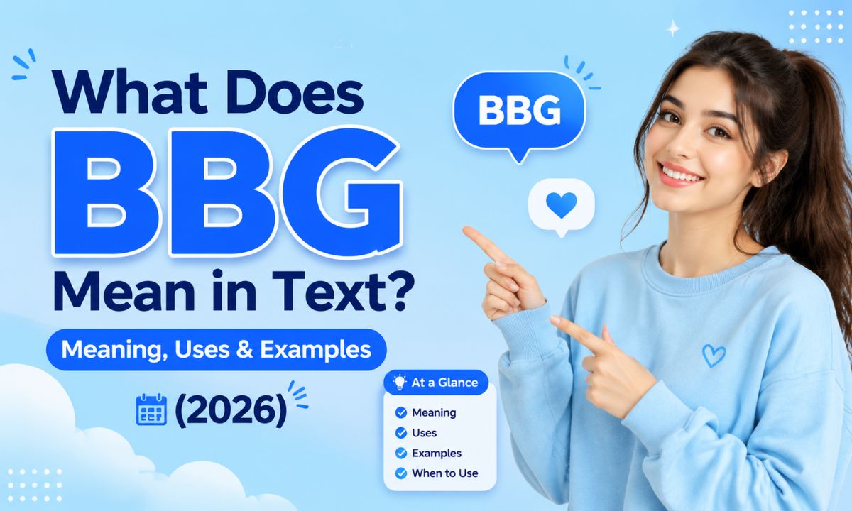 What Does BBG Mean in Text Meaning, Uses & Examples (2026)