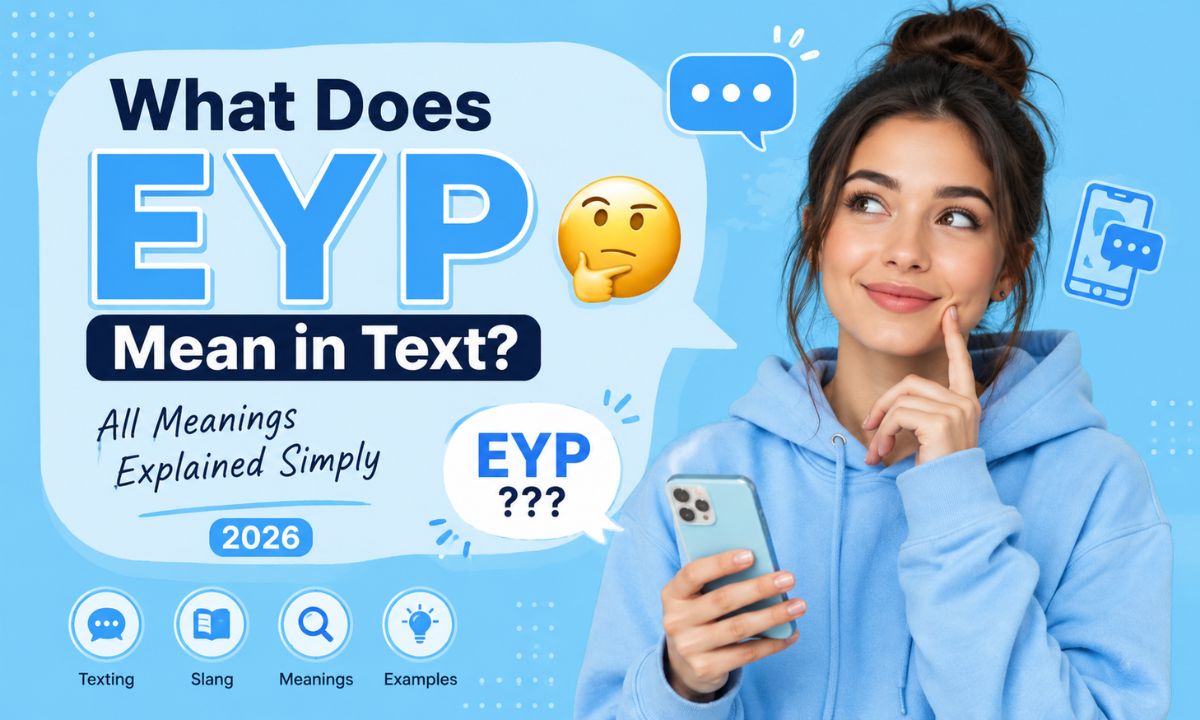 What Does EYP Mean in Text All Meanings Explained Simply (2026)