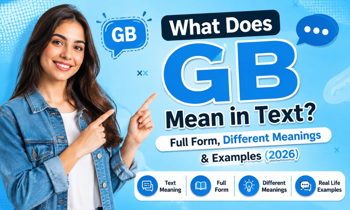 What Does GB Mean in Text Full Form, Different Meanings & Examples (2026)