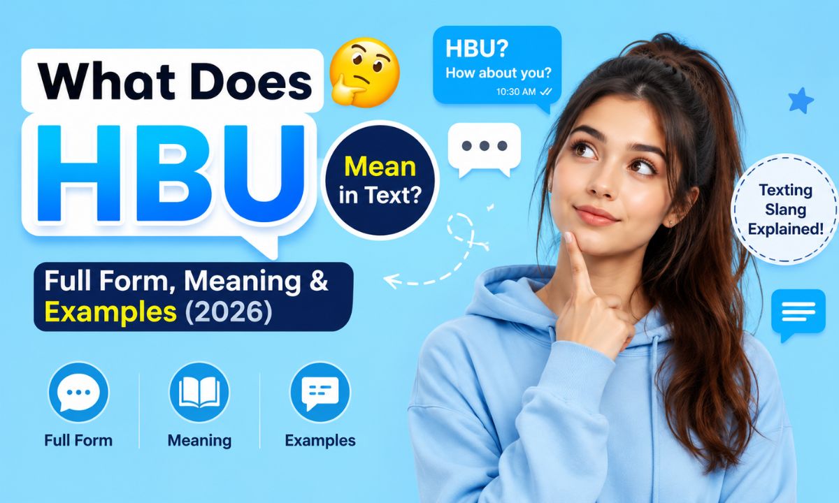 What Does HBU Mean in Text Full Form, Meaning & Examples (2026)