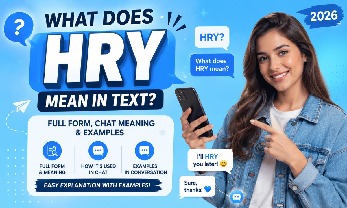 What Does HRY Mean in Text Full Form, Chat Meaning & Examples (2026)