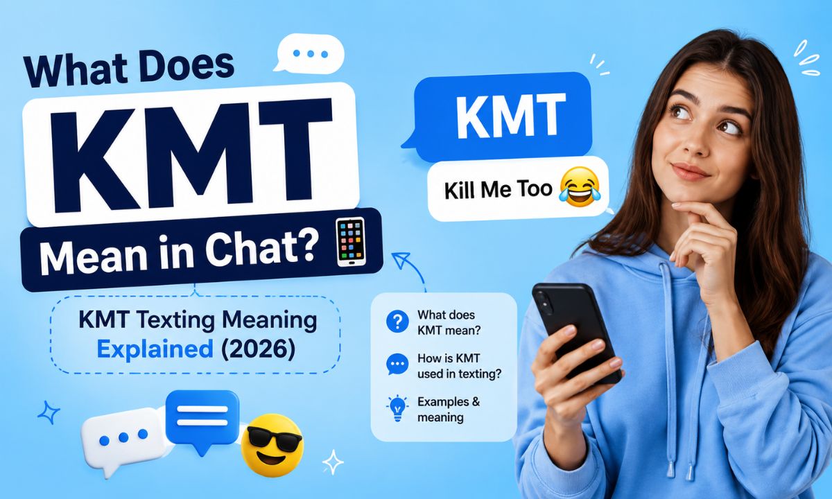 What Does KMT Mean in Chat KMT Texting Meaning Explained (2026)
