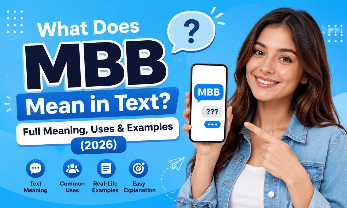 What Does MBB Mean in Text Full Meaning, Uses & Examples (2026)