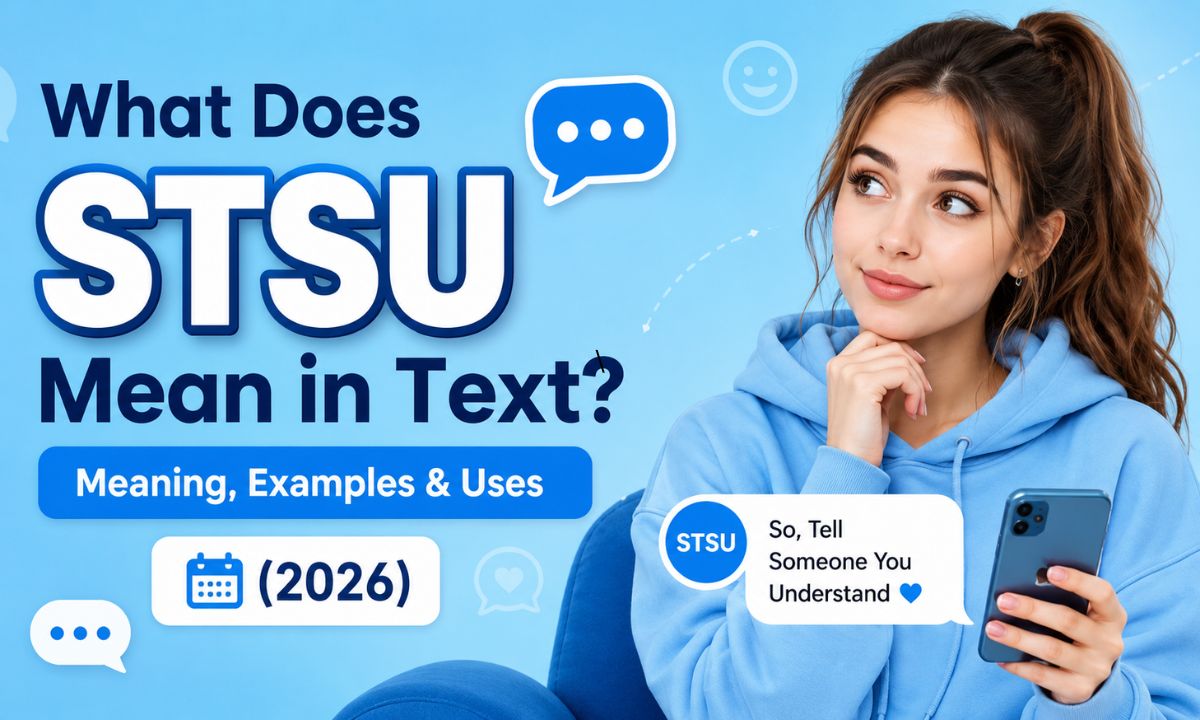 What Does STSU Mean in Text Meaning, Examples & Uses (2026)