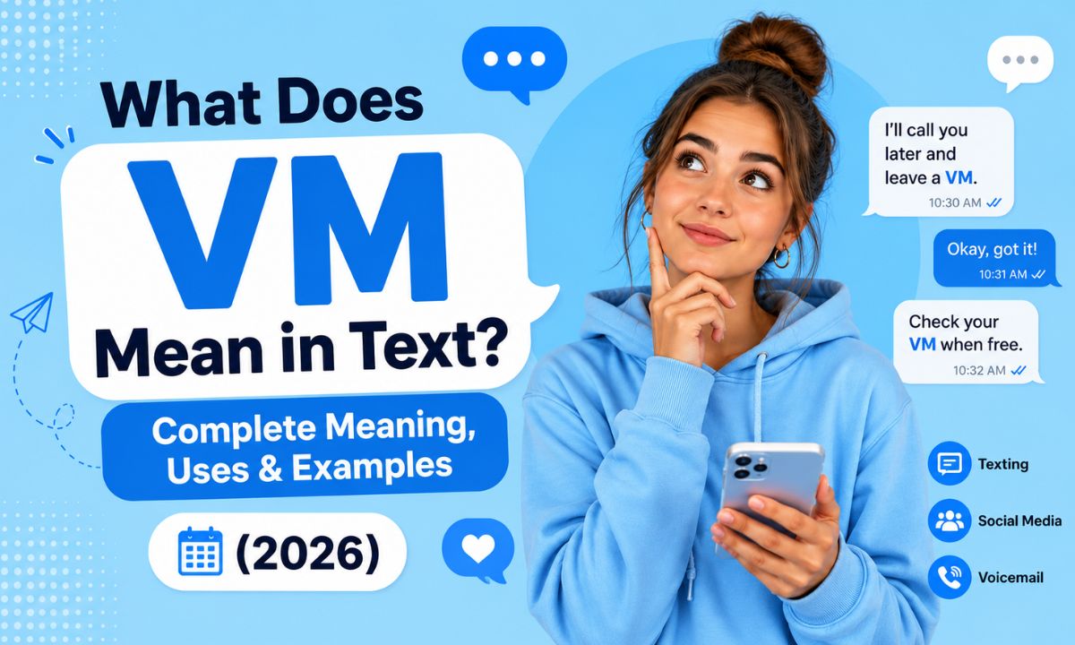 What Does VM Mean in Text Complete Meaning, Uses & Examples (2026)