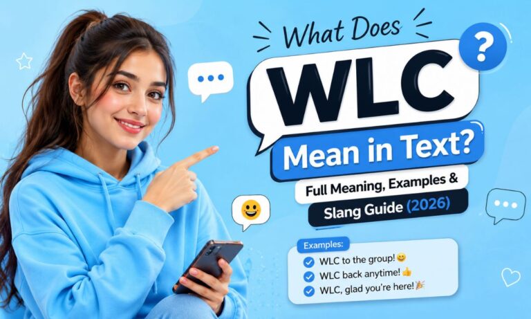 What Does WLC Mean in Text Full Meaning, Examples & Slang Guide (2026)