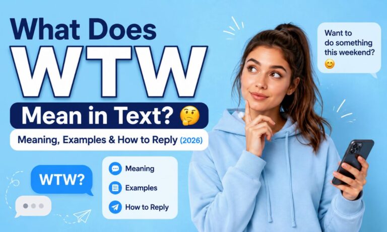What Does WTW Mean in Text Meaning, Examples & How to Reply (2026)