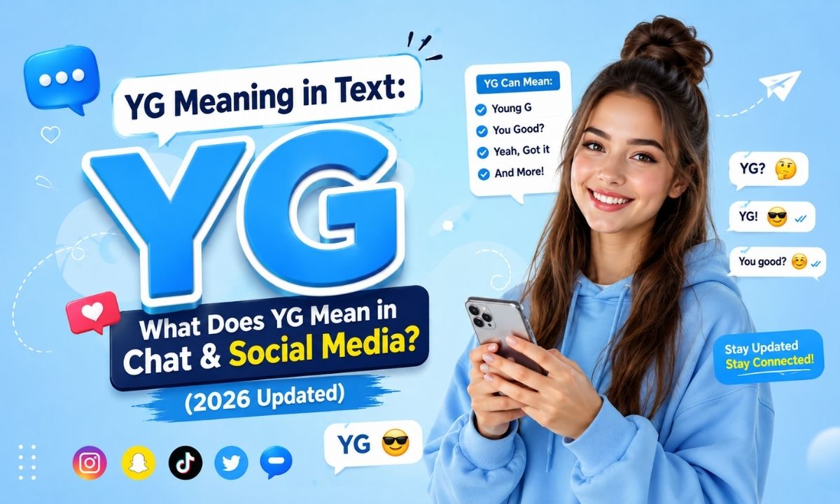 YG Meaning in Text What Does YG Mean in Chat & Social Media (2026 Updated)