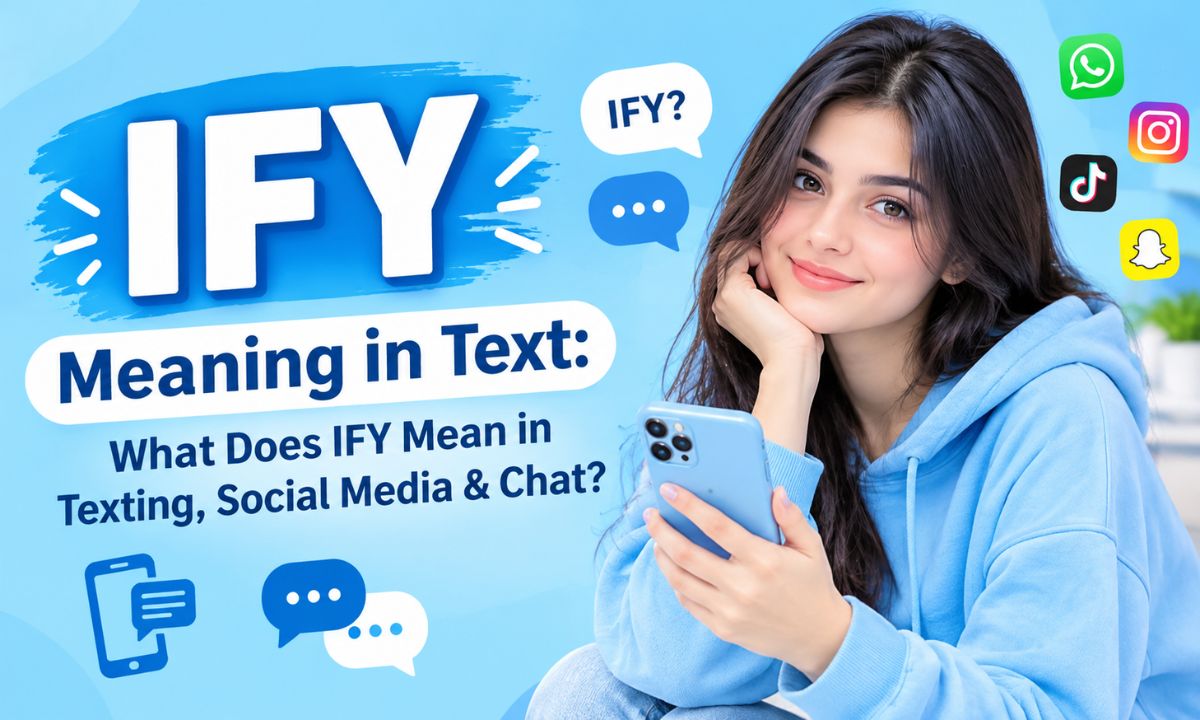 IFY Meaning in Text What Does IFY Mean in Texting, Social Media & Chat