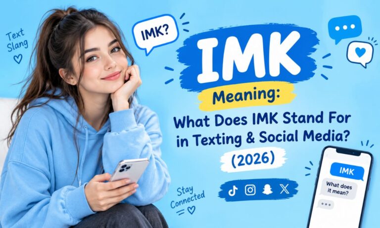 IMK Meaning What Does IMK Stand for in Texting & Social Media (2026)
