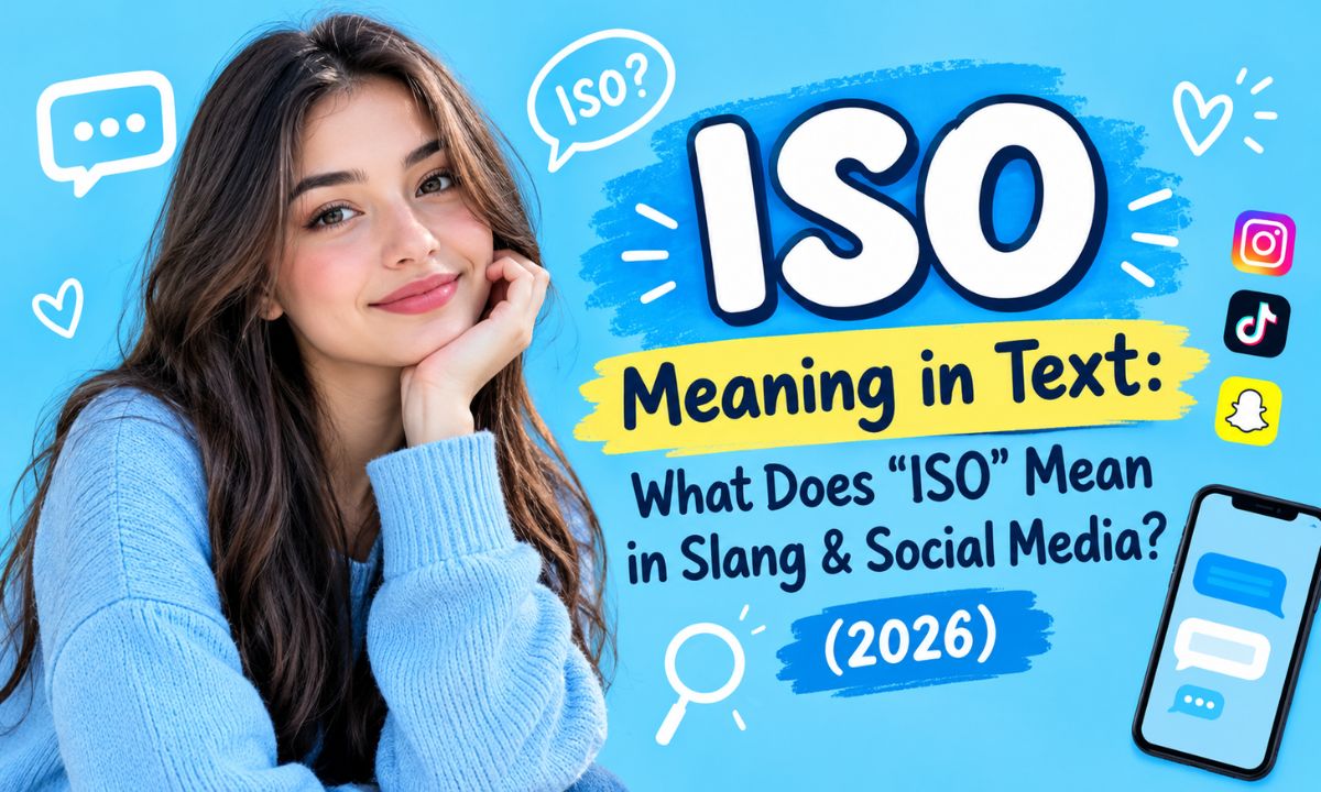ISO Meaning in Text What Does ISO Mean in Slang & Social Media (2026)
