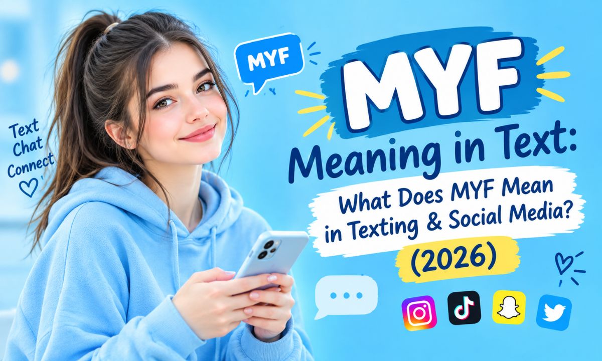 MYF Meaning in Text What Does MYF Mean in Texting & Social Media (2026)