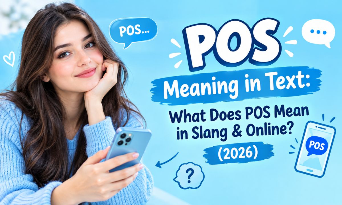 POS Meaning in Text What Does POS Mean in Slang & Online (2026)