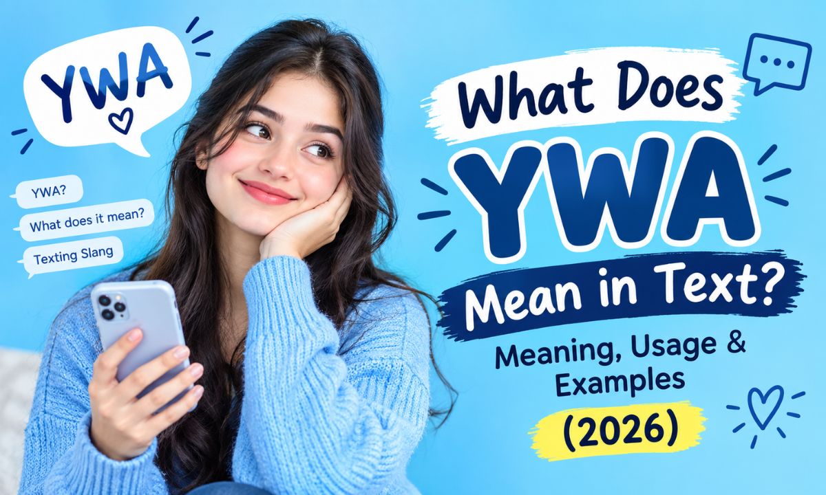 What Does YWA Mean in Text Meaning, Usage & Examples (2026)