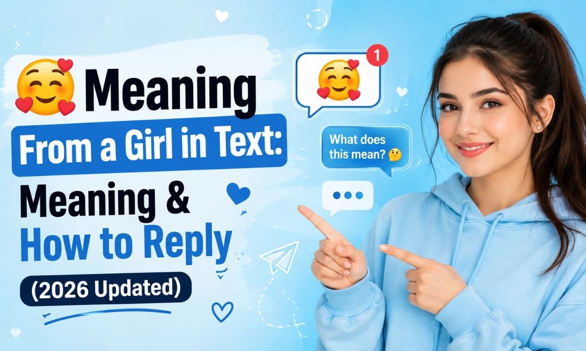🥰 Meaning From a Girl in Text Meaning & How to Reply (2026 Updated)