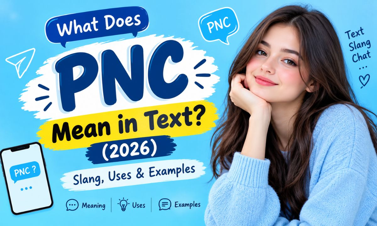 PNC Meaning in Text (2026) Slang, Uses & Examples