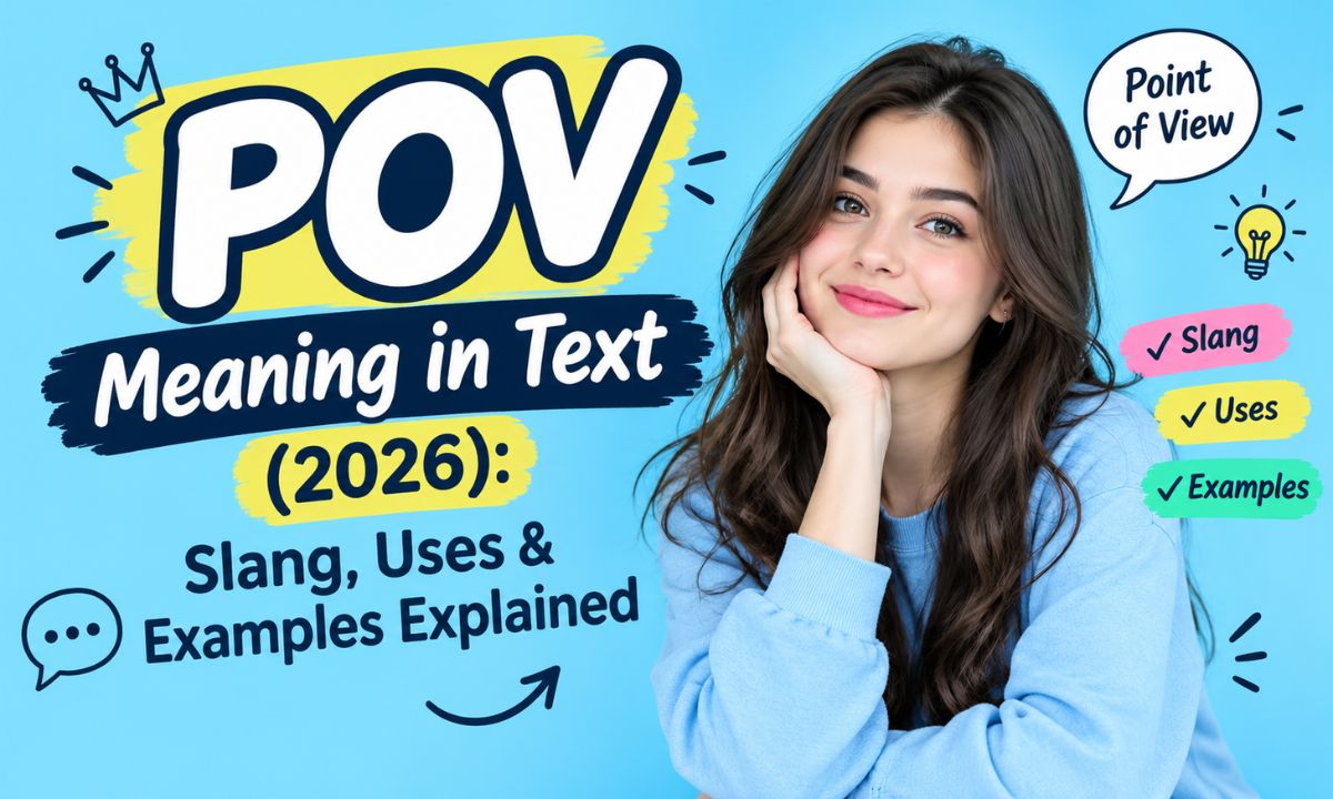 POV Meaning in Text (2026) Slang, Uses & Examples Explained