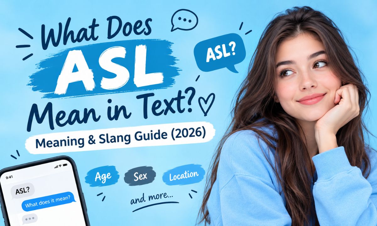What Does ASL Mean in Text Meaning & Slang Guide (2026)