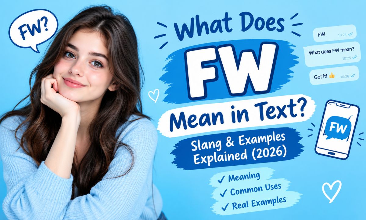 What Does FW Mean in Text Slang & Examples Explained (2026)