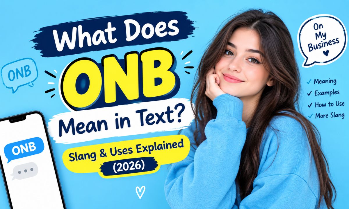 What Does ONB Mean in Text Slang & Uses Explained (2026)